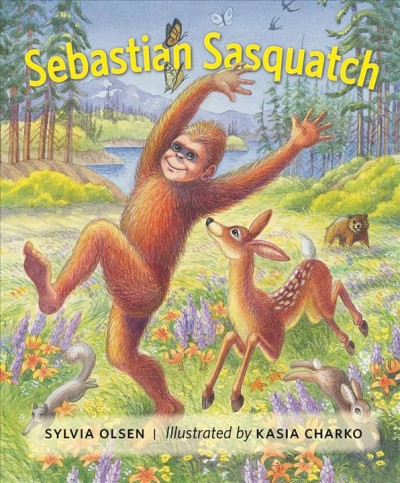 Sebastian Sasquatch / Sylvia Olsen ; illustrated by Karia Charko.
