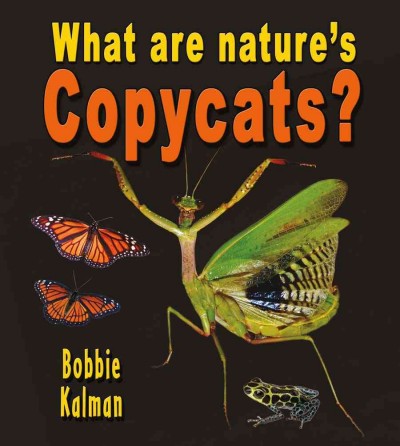 What are nature's copycats? / Bobbie Kalman.