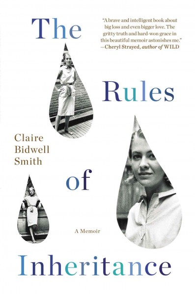 The rules of inheritance : a memoir  Claire Bidwell Smith.