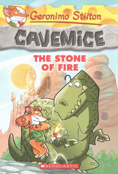Cavemice. 1, The stone of fire / [text by Geronimo Stilton ; illustrations by Giuseppe Facciotto and Daniele Verzini ; translated by Emily Clement].