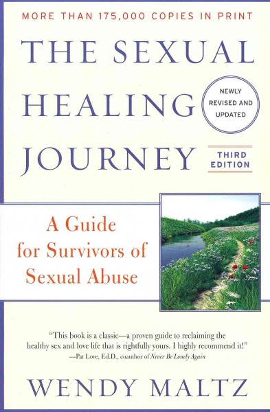 The sexual healing journey : a guide for survivors of sexual abuse / Wendy Maltz ; illustrations by Carol Arian.
