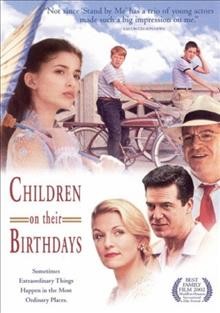 Children on their birthdays [videorecording] / Crusader Entertainment and Frantic Redhead Productions in association with Salem Productions ; produced by Ginger T. Perkins, William J. Immerman ; screenplay by Douglas Sloan ; directed by Mark Medoff.