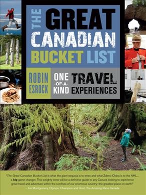 The great Canadian bucket list : one-of-a-kind travel experiences / Robin Esrock.