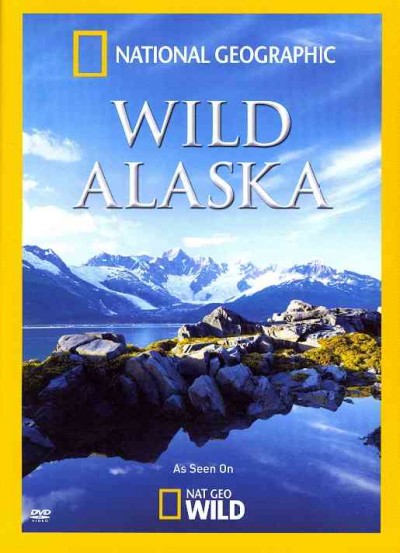 Wild Alaska [videorecording] / produced for the National Geographic Channel by Red Rock Films.