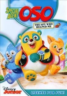 Special agent Oso. The spy who helped me [video recording (DVD)].