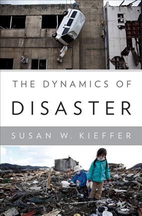The Dynamics of Disaster / Susan W. Kieffer.