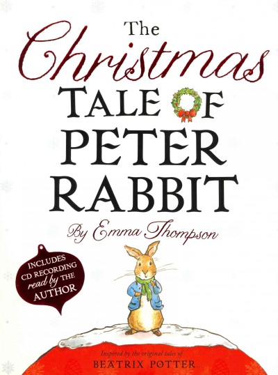 The Christmas tales of Peter Rabbit / by Emma Thompson ; illustrated by Eleanor Taylor.