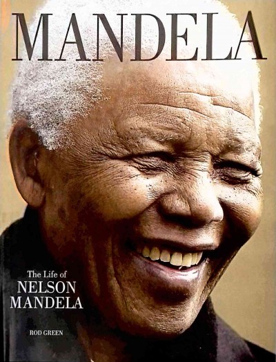 Mandela : the life of Nelson Mandela / Rod Green.