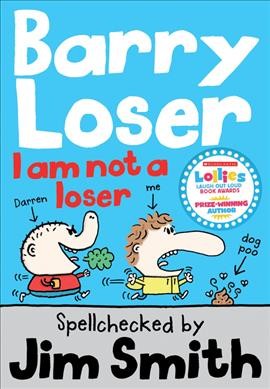 I am not a loser : Bk. 01 Barry Loser / spellchecked by Jim Smith.