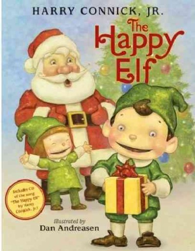 The happy elf / Harry Connick, Jr. ; illustrated by Dan Andreasen.