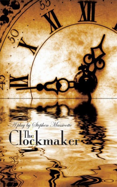 The clockmaker / Stephen Massicotte.