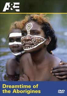Dreamtime of the aborigines [videorecording] / FilmRoos, Inc. for A & E Network.