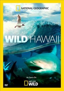 Wild Hawaii [videorecording].