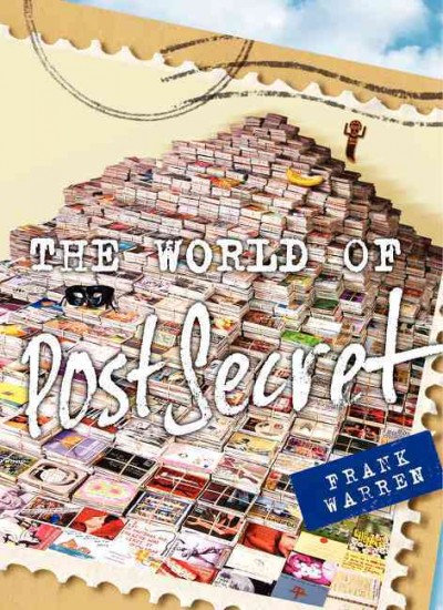 The world of PostSecret / Frank Warren.