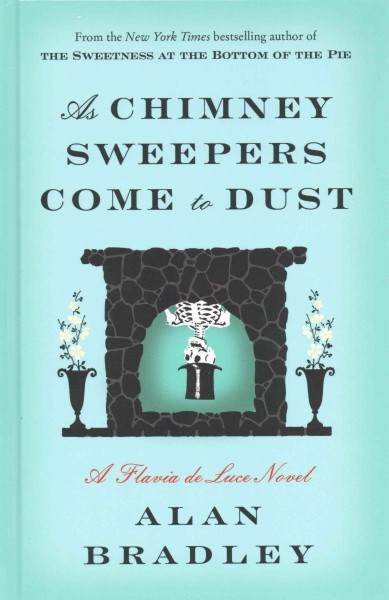 As chimney sweepers come to dust / Alan Bradley.