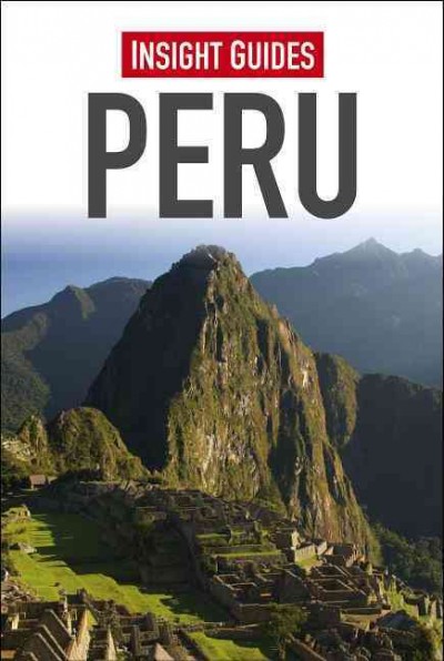 Insight guides. Peru / edited by Rachel Lawrence ; updated by Maciej Zglinicki.