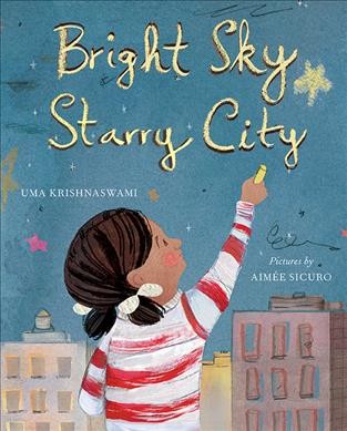 Bright sky, starry city / written by Uma Krishnaswami ; pictures by Aimée Sicuro.