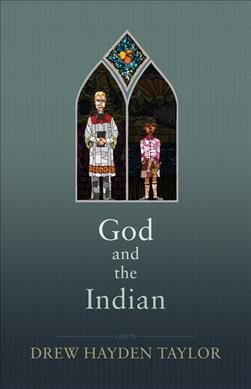 God and the Indian : a play / Drew Hayden Taylor.