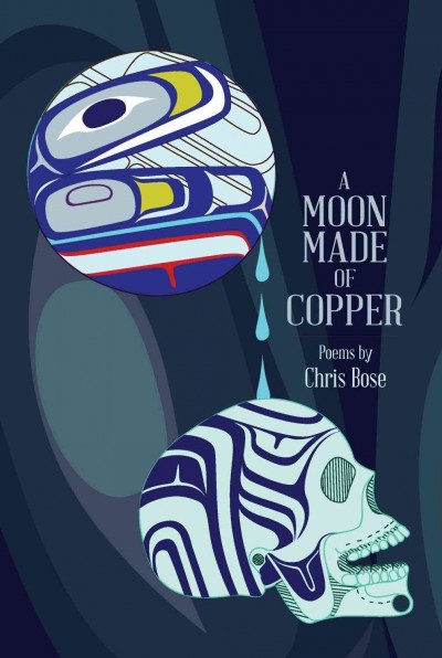 A moon made of copper : Poems / by Chris Bose.