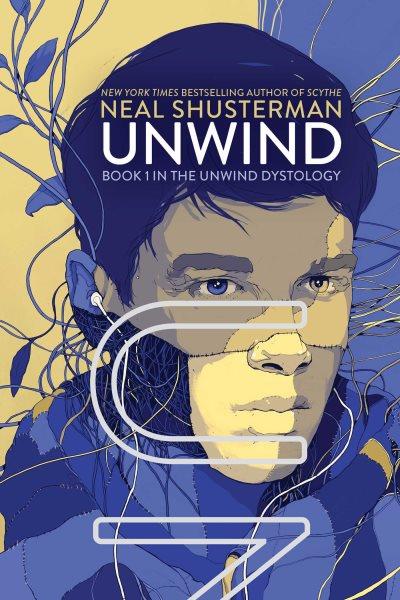 Unwind [electronic resource] : Unwind Dystology Series, Book 1. Neal Shusterman.