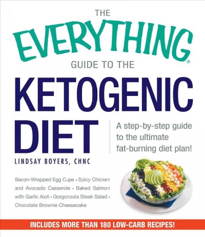 The everything guide to the ketogenic diet : a step-by-step guide to the ultimate fat-burning diet plan! / Lindsay Boyers, CHNC.