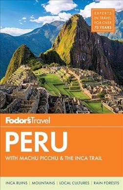 Fodor's Peru / [writers, David Dudenhoefer ... et al. ; editor, Salwa Jabado].
