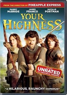 Your highness [DVD video] / Universal Pictures presents ; a Stuber Pictures production ; produced by Scott Stuber ; written by Danny R. McBride & Ben Best ; directed by David Gordon Green.