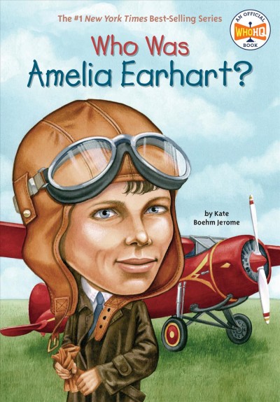 Who was Amelia Earhart? / Kate Boehm Jerome ; illustrated by David Cain.