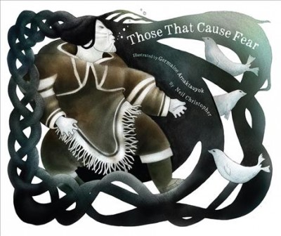Those that cause fear / by Neil Christopher ; illustrated by Germaine Arnaktauyok.