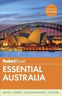 Fodor's essential Australia / writers, Lee Atkinson, Fleur Bainger,Tess Curran,Narrelle Harris, Leah McLennan, Tim Richards, Merran White.