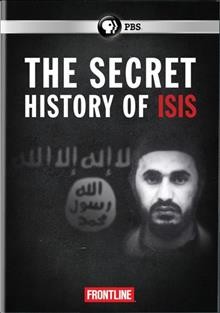 The secret history of ISIS / a Frontline production with Kirk Documentary Group ; produced by Michael Kirk, Jim Gilmore, Mike Wiser ; reported by Jim Gilmore ; written Michael Kirk & Mike Wiser ; directed by Michael Kirk.