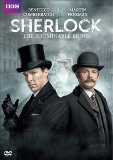 Sherlock. The abominable bride / BBC Worldwide Ltd. ; A Hartswood Films Production for BBC, co-produced by Masterpiece ; written by Mark Gatiss and Steven Moffat ; produced by Sue Vertue ; directed by Douglas MacKinnon.