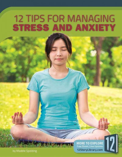 12 tips for managing stress and anxiety / by Maddie Spalding.