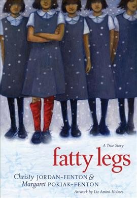 Fatty legs / Christy Jordan-Fenton and Margaret Pokiak-Fenton ; artwork by Liz Amini-Holmes.