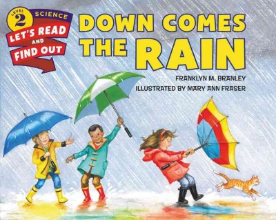 Down comes the rain / by Franklyn M. Branley ; illustrated by Mary Ann Fraser.