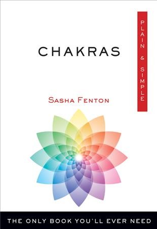 Chakras : the only book you'll ever need / Sasha Fenton.