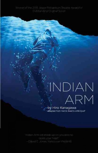 Indian Arm / by Hiro Kanagawa ; adapted from Henrik Ibsen's Little Eyolf.