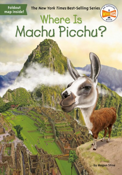 Where is Machu Picchu? / by Megan Stine ; illustrated by John O'Brien.