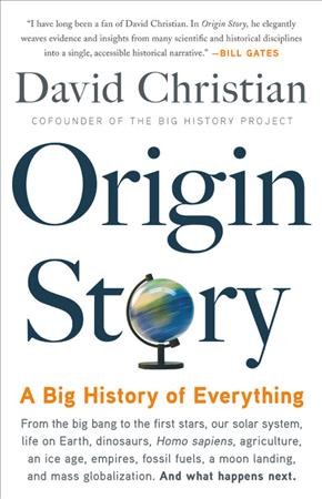 Origin story : a big history of everything / David Christian.