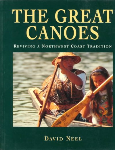 The Great canoes Reviving a Northwest coast tradition