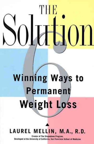 The diet-free solution(overdue march 2001) : 6 winning ways to permanent weight loss.