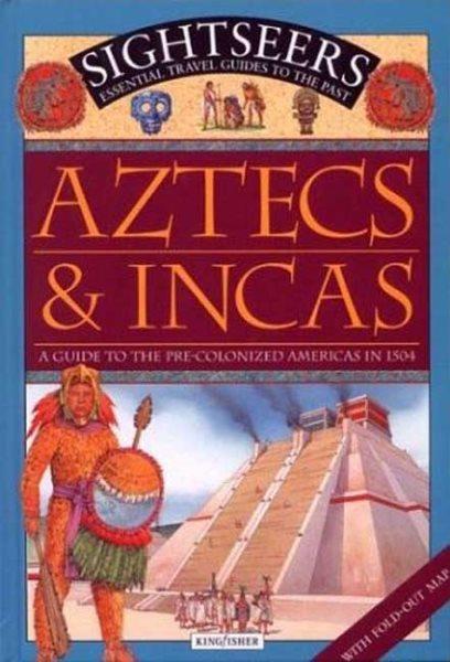 Aztecs & Incas : a guide to the pre-colonized Americas in 1504.
