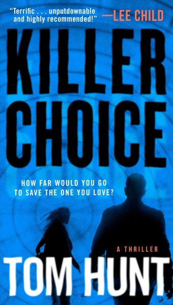 Killer choice : a thriller / Tom Hunt.