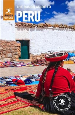 The rough guide to Peru / updated by Steph Dyson, Sara Humphreys, and Todd Obolsky.
