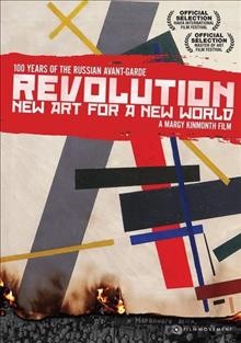 Revolution : new art for a new world / Arts Alliance Distribution presents ... a Foxtrot Films production ; co-producer, Maureen Murray ; written, produced & directed by Margy Kinmonth ; a Margy Kinmonth film.