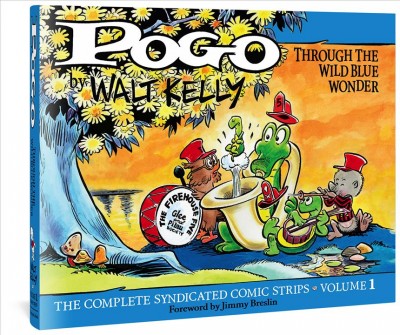 Pogo : the complete syndicated comic strips. Volume 1, Through the wild blue wonder / by Walt Kelly ; foreword by Jimmy Breslin.