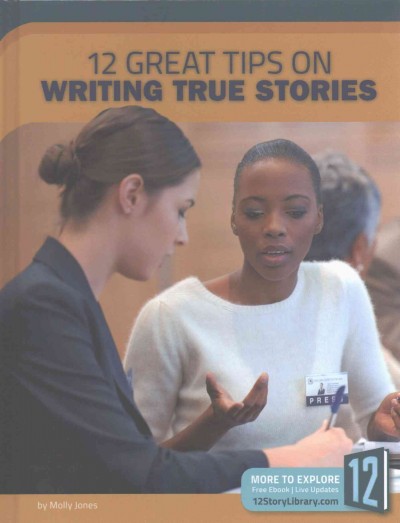 12 great tips on writing true stories / by Molly Jones.