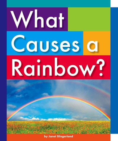 What causes a rainbow? / Janet Slingerland.