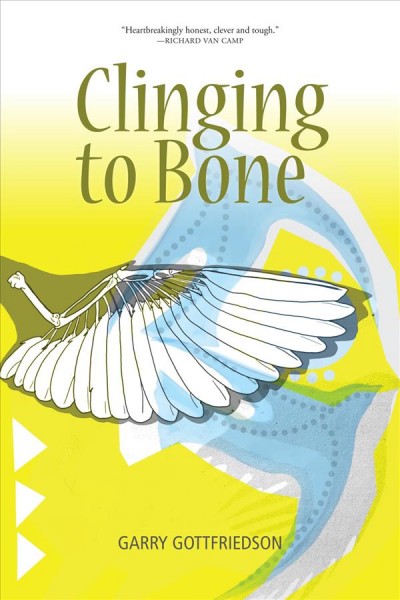 Clinging to bone / Garry Gottfriedson.