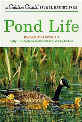 Pond life : a guide to common plants and animals of North American ponds and lakes / by George K. Reid under the editorship of Herbert S. Zim and George S. Fichter ; revised by Jonathan P. Latimer and Karen Stray Nolting with John L. Brooks ; illustrated by Sally D. Kaicher and Tom Dolan.
